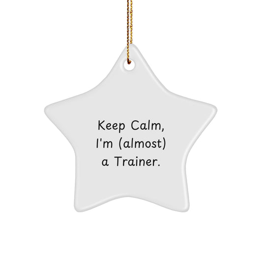 Christmas Gift for Her Trainer Star Ornament – Keep Calm, I'm (Almost) a - Image 1