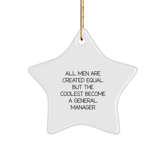 Funny General Manager Gifts, 'All Men Are Created Equal But The Coolest Become A General Manager' Star Ornament, Unique Christmas Unique Gifts from Friends, Coworkers, or Family - Image 1
