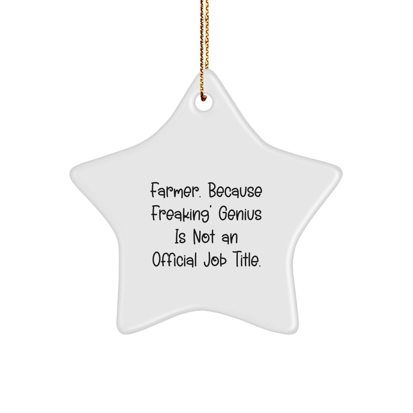 Farmer's Star Ornament, Gifts from Men, for Christmas, 'Farmer. Because Freaking' genius Is Not An Official Job Title.', White Star Shaped Decorations - Image 1