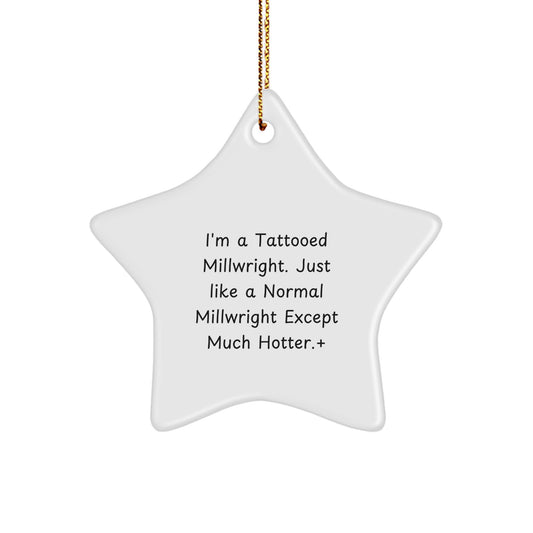 Christmas Ornament Gift Tattooed Millwright - Bold & Witty Idea - Image 1