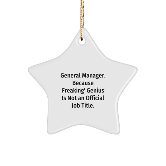 General Manager Gifts, Funny Quote Star Ornament, Christmas Unique Gifts from Friends to General Manager, 'General Manager. Because Freaking' genius Is Not An Official Job Title.' - Image 1