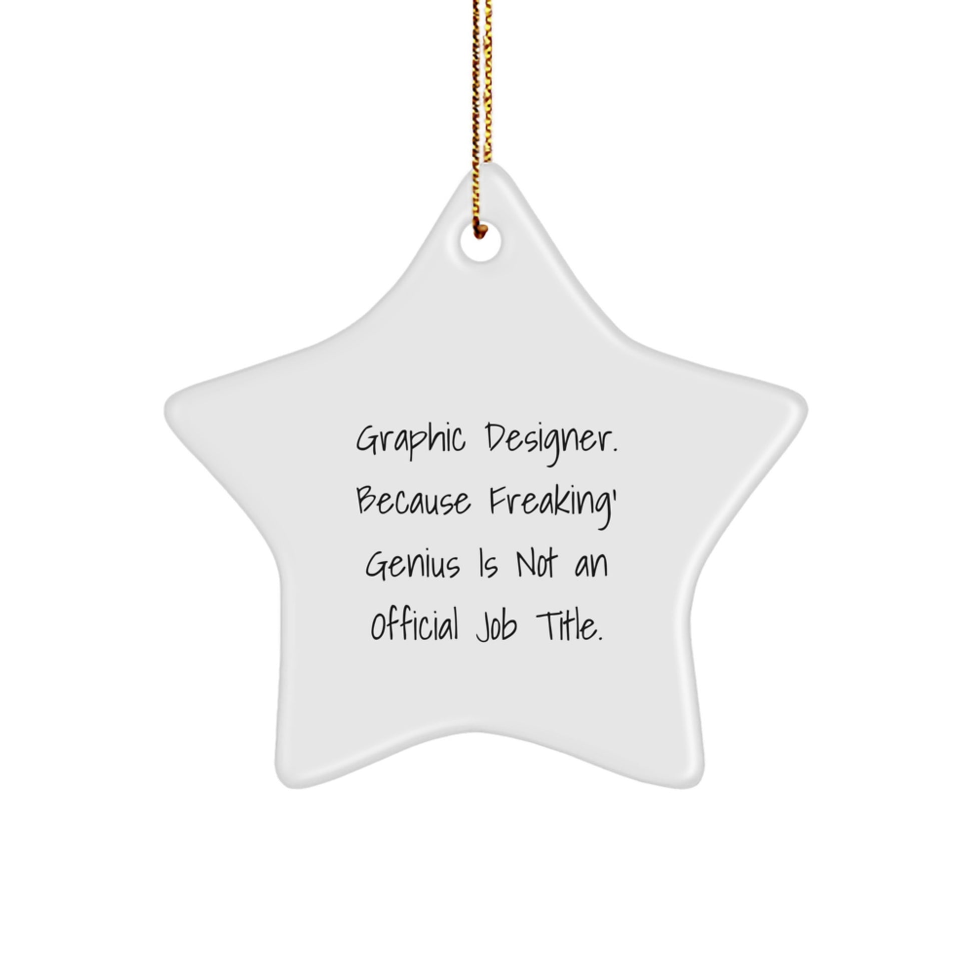 Funny Graphic Designer Gifts for Men, Star Ornament with Quote 'Graphic Designer. Because Freaking' genius Is Not An Official Job Title.' from Friends to Family - Image 1