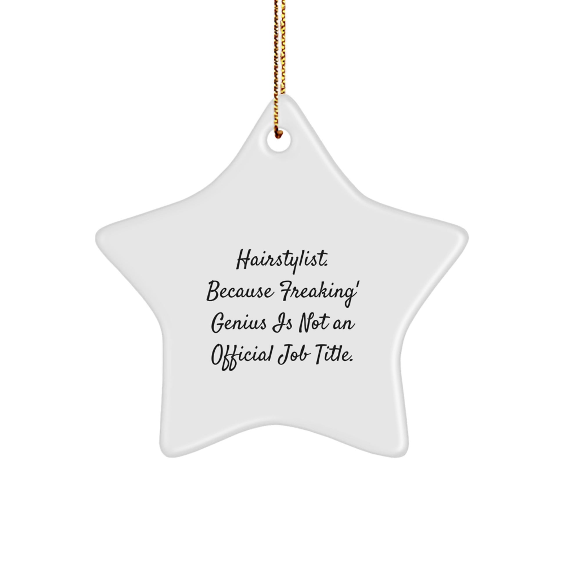 Funny Hairstylist Gifts from Friends Christmas Star Ornament - 'Hairstylist. Because Freaking' genius Is Not An Official Job Title.' - Image 1