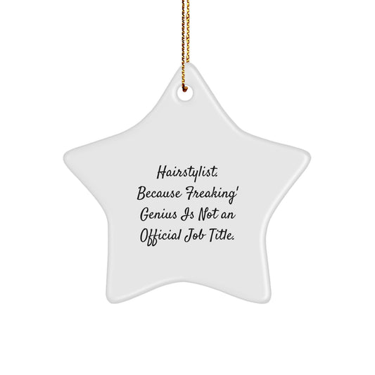 Funny Hairstylist Gifts from Friends Christmas Star Ornament - 'Hairstylist. Because Freaking' genius Is Not An Official Job Title.' - Image 1