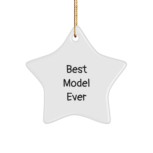 Model Gifts from Best Model Ever, Funny Star Ornament for Christmas, 'Best Model Ever' Quote, Gifts for Model Lovers, White Star Shaped Ornament - Image 1