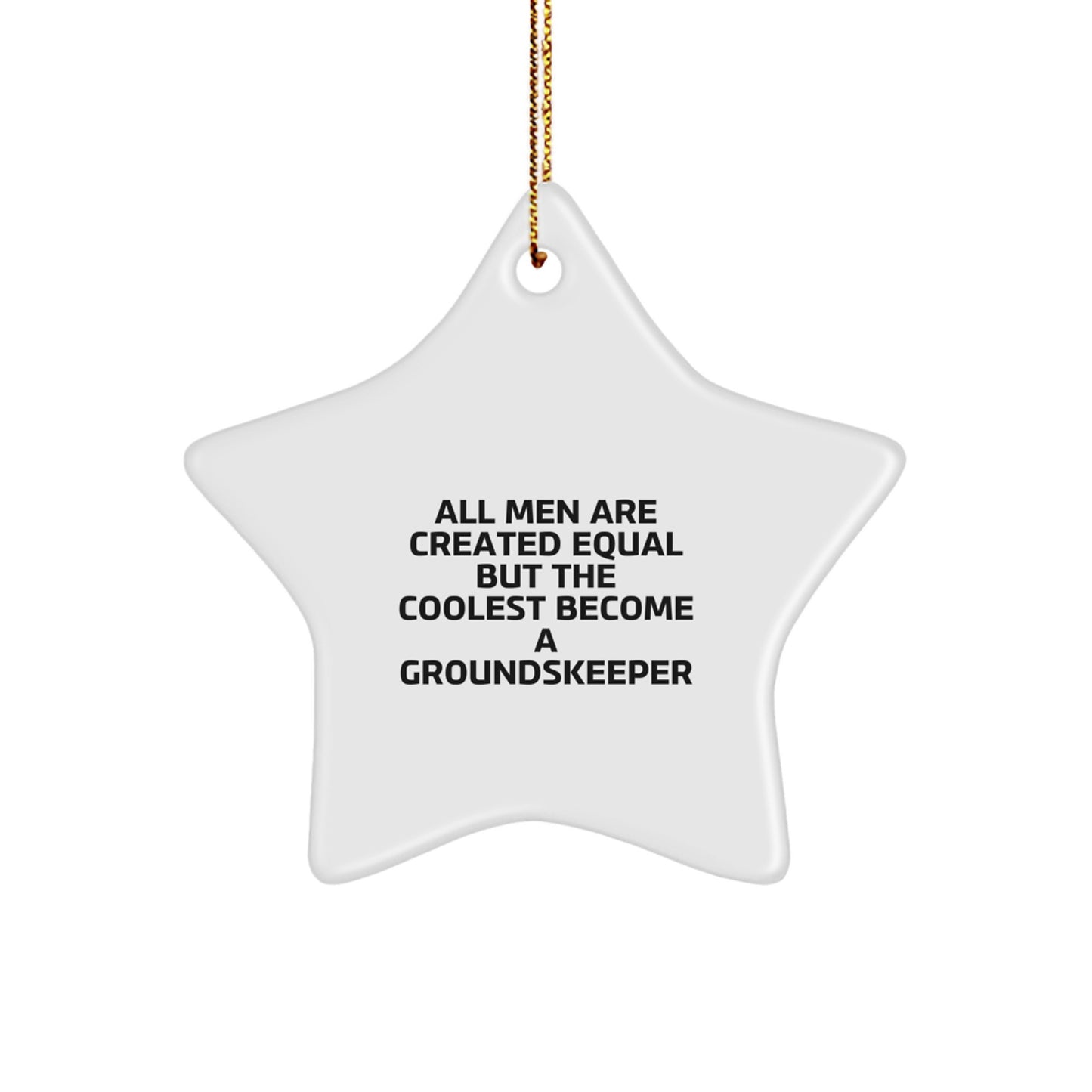 Funny groundskeeper Gifts from Men - 'All Men Are Created Equal But The Coolest Become A groundskeeper' Star Ornament for Christmas Unique Gifts for groundskeeper Friends - Image 1