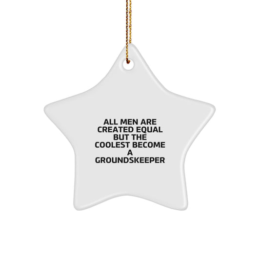 Funny groundskeeper Gifts from Men - 'All Men Are Created Equal But The Coolest Become A groundskeeper' Star Ornament for Christmas Unique Gifts for groundskeeper Friends - Image 1