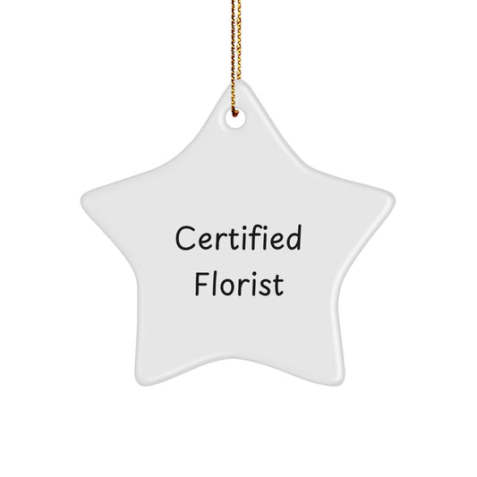 Funny Florist Gifts from Friends, Star Ornament for Florist, Certified Florist Christmas Unique Gifts - Image 1