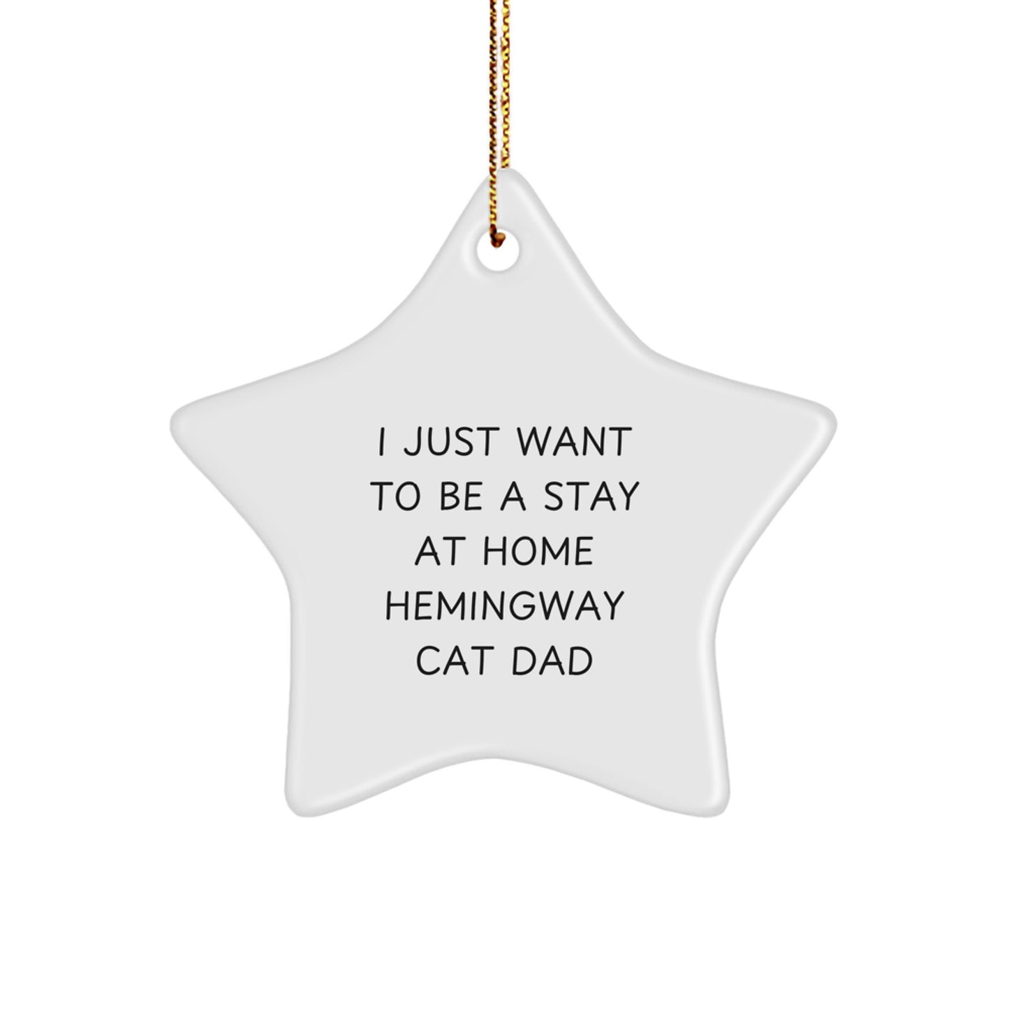 Funny Hemingway Cat Dad Gifts, I Just Want To Be A Stay At Home Star Ornament for Men, Women, Friends, Coworkers, Family - Hemingway Cat Christmas Unique Gifts from Men to Friends - Image 1