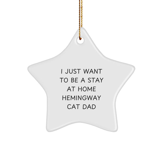 Funny Hemingway Cat Dad Gifts, I Just Want To Be A Stay At Home Star Ornament for Men, Women, Friends, Coworkers, Family - Hemingway Cat Christmas Unique Gifts from Men to Friends - Image 1