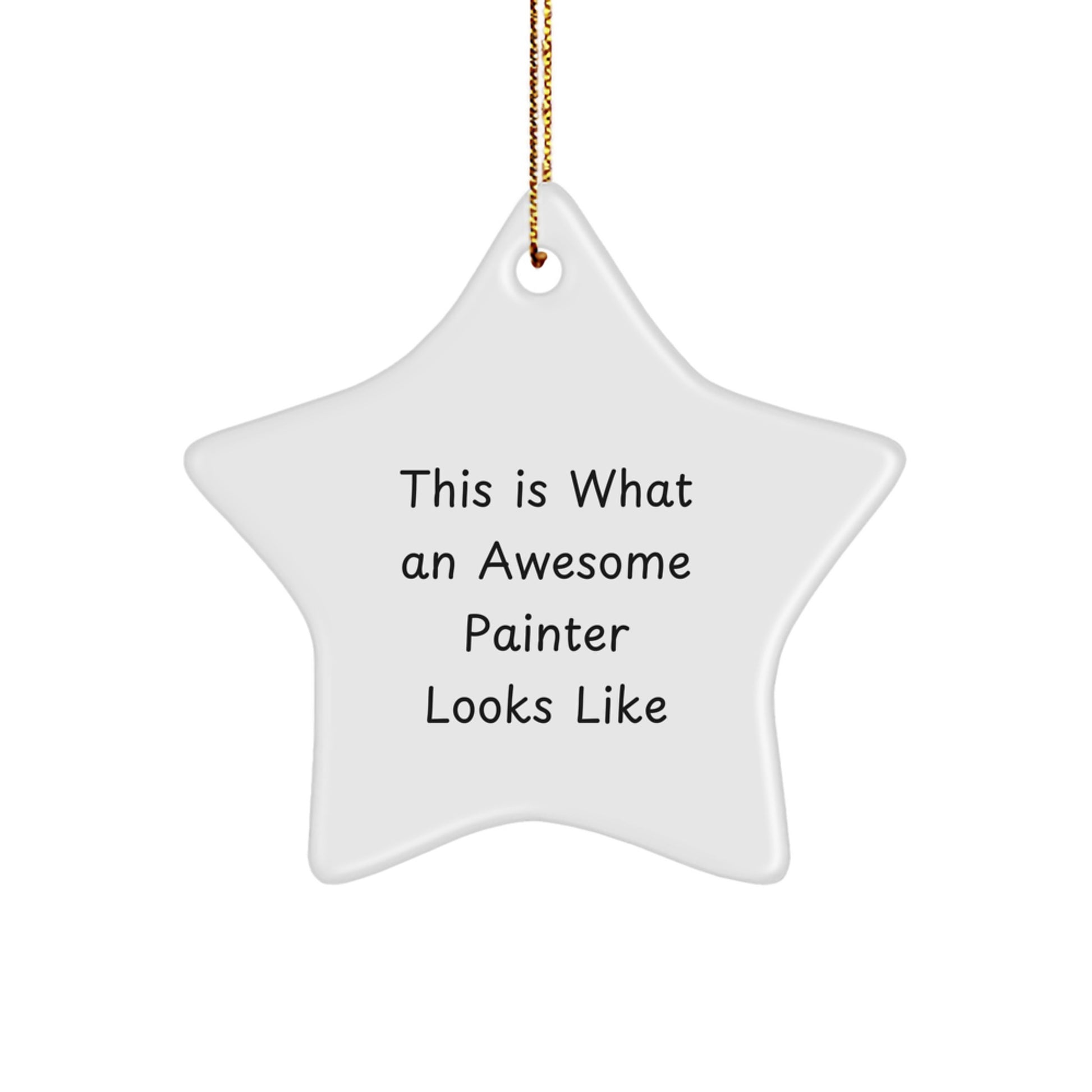 Gifts from Painter Friends - Funny Star Ornament for Painter, This Is What An Awesome Painter Looks Like, White Star Shaped, Perfect Christmas Unique Gift for Painter - Image 1