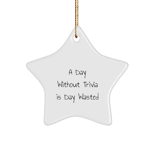 Trivia Christmas Unique Gifts from Friends for Family Star Ornament Quote 'A Day Without Trivia Is Day Wasted' Funny Star Shaped Decor - Image 1