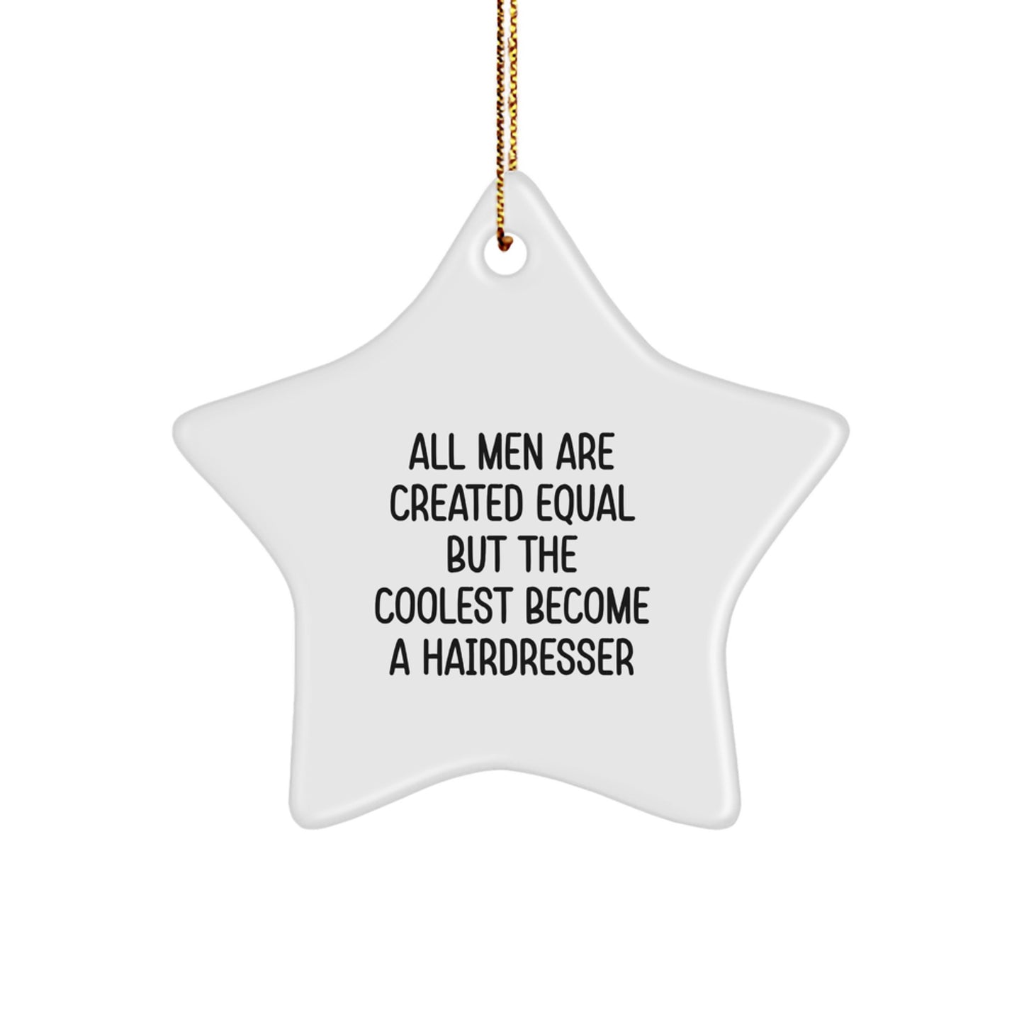 Funny Hairdresser Gifts from Men, Unique Star Ornament for Hairdresser Friends, Christmas Unique Gifts - 'All Men Are Created Equal But The Coolest Become A Hairdresser' - Image 1