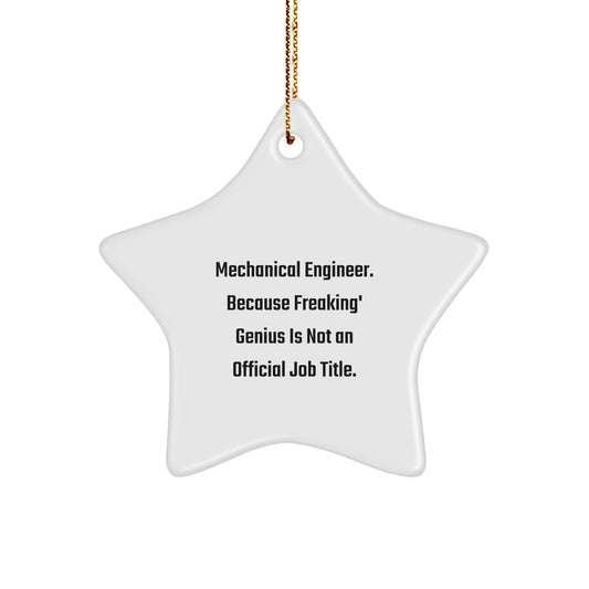 Funny Quotes Mechanical Engineer Gifts for Men Friends Family, Christmas Unique Star Ornament, 'Mechanical Engineer. Because Freaking' genius Is Not An Official Job Title.' - Image 1
