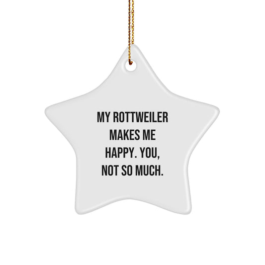 Funny Rottweiler Dog Gifts for Men from Friends, Christmas Unique Star Ornaments, My Rottweiler Makes Me Happy. You, Not So Much. - Image 1