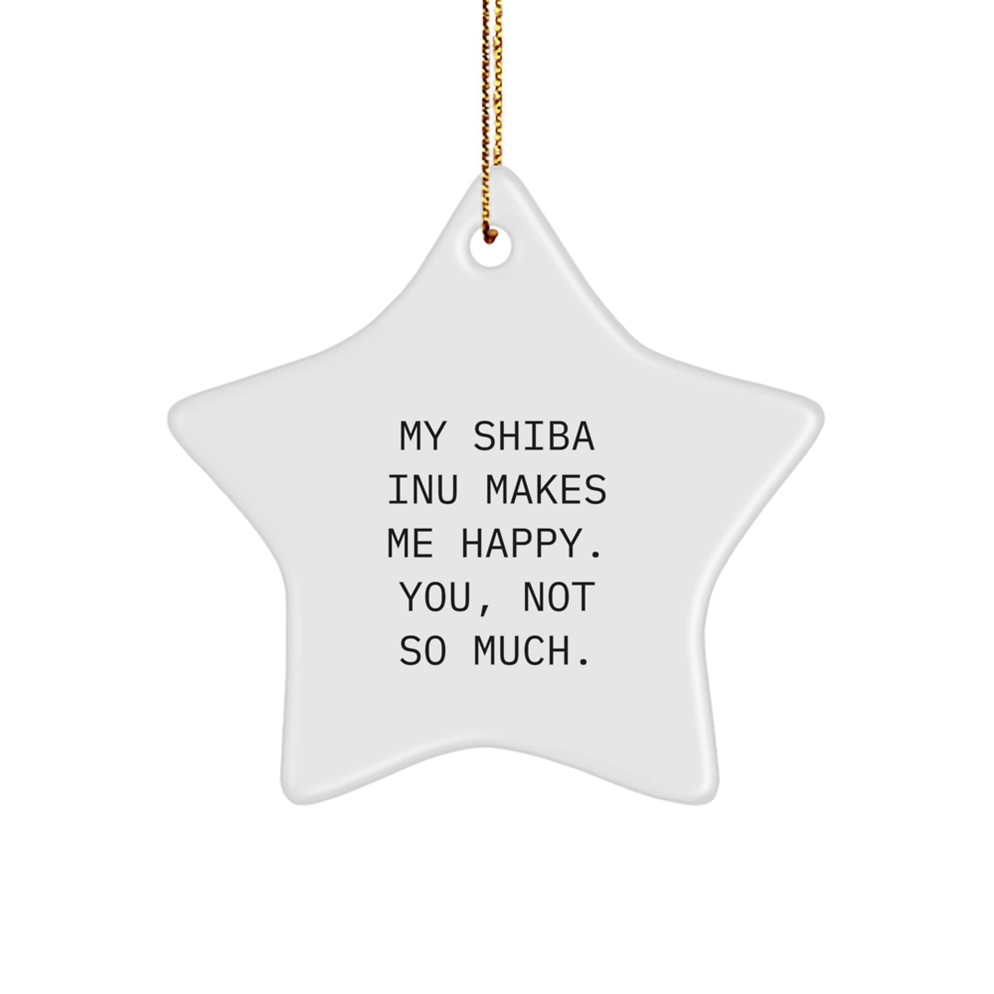 Funny Shiba Inu Dog Gifts for Men from Friends, Star Ornament, Christmas Unique, Makes Me Happy, You Not So Much. - Image 1