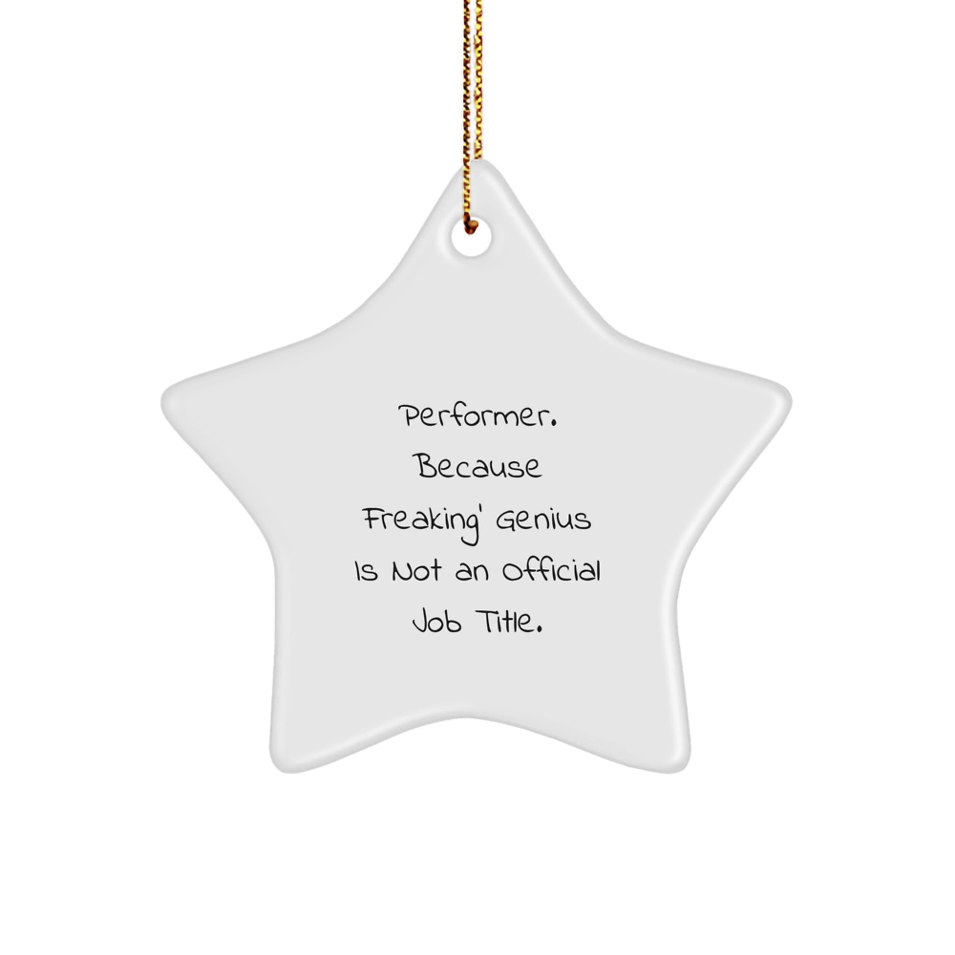 Funny Performer Gifts from Family, Unique Star Ornament for Men, 'Performer. Because Freaking' genius Is Not An Official Job Title.' - Image 1