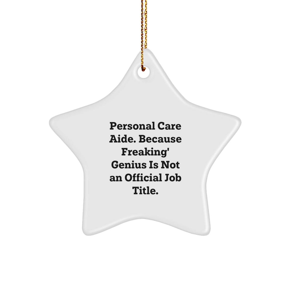 Funny Personal Care Aide Christmas Unique Gifts from Men, Star Ornament for Personal Care Aide Friends, Because Freaking' genius Is Not An Official Job Title. - Image 1