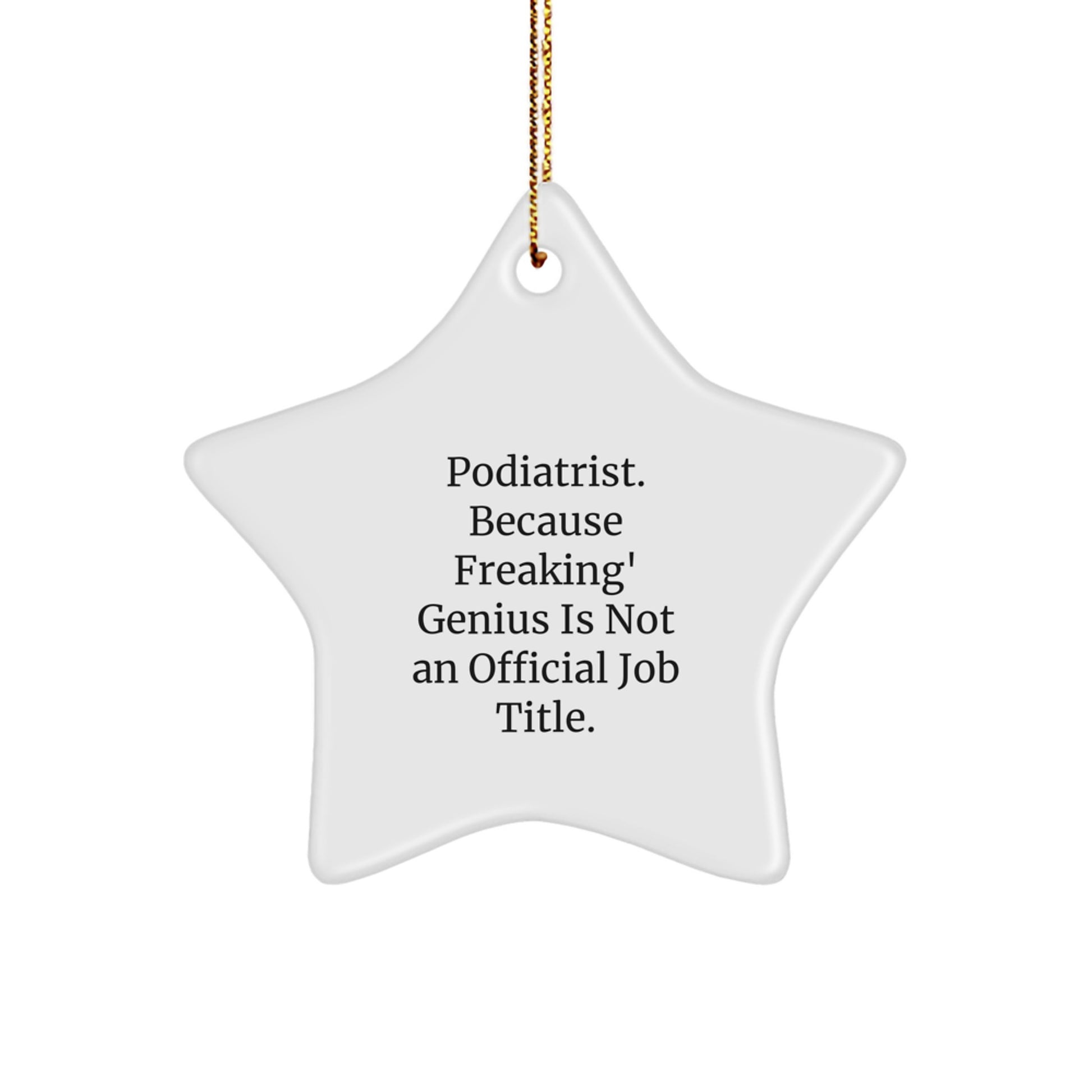 Funny Podiatrist Christmas Unique Gifts for Women, 'Podiatrist. Because Freaking' genius Is Not An Official Job Title.' Star Ornament Gifts from Friends and Family - Image 1