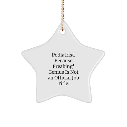 Funny Podiatrist Christmas Unique Gifts for Women, 'Podiatrist. Because Freaking' genius Is Not An Official Job Title.' Star Ornament Gifts from Friends and Family - Image 1