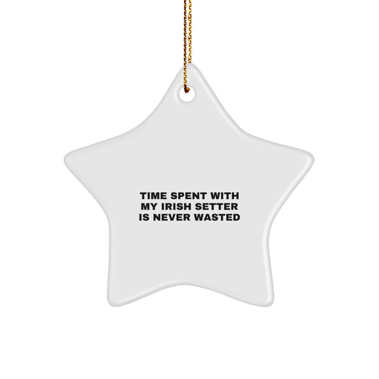 Irish Setter Dog Star Ornament Gifts from Family for Christmas - Time Spent With My Irish Setter Is Never Wasted - Image 1