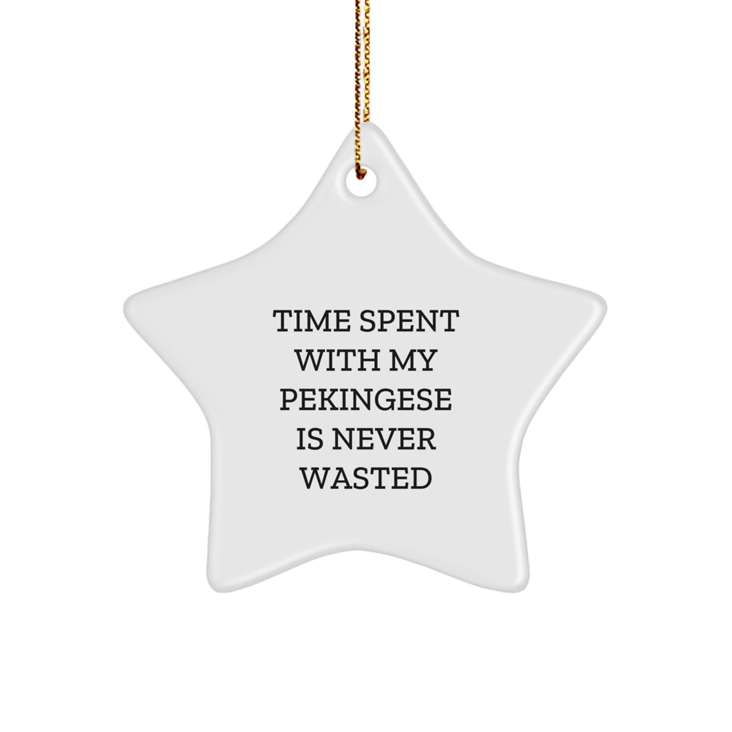 Funny Pekingese Dog Christmas Unique Gifts from Friends - Time Spent with My Pekingese Is Never Wasted, Star Ornament for Pekingese Dog Lovers, Unique Christmas Unique Gifts for Family - Image 1