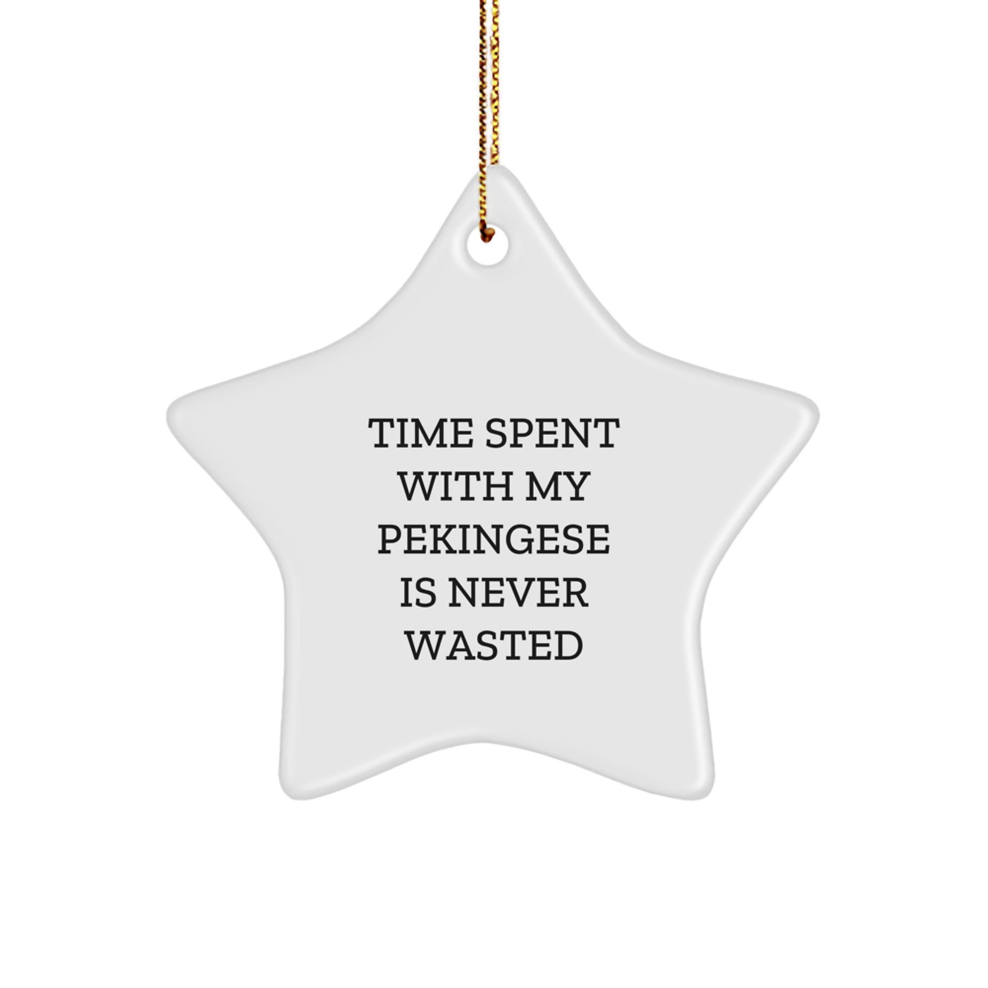 Funny Pekingese Dog Christmas Unique Gifts from Friends - Time Spent with My Pekingese Is Never Wasted, Star Ornament for Pekingese Dog Lovers, Unique Christmas Unique Gifts for Family - Image 1