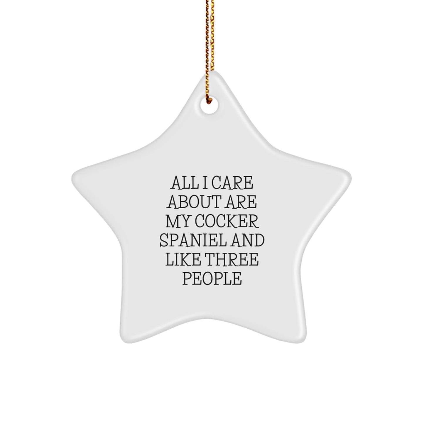 Cocker Spaniel Dog Lover's Star Ornament for Gifts from Family and Friends, Funny Quote, White, 3.25\ - Image 1