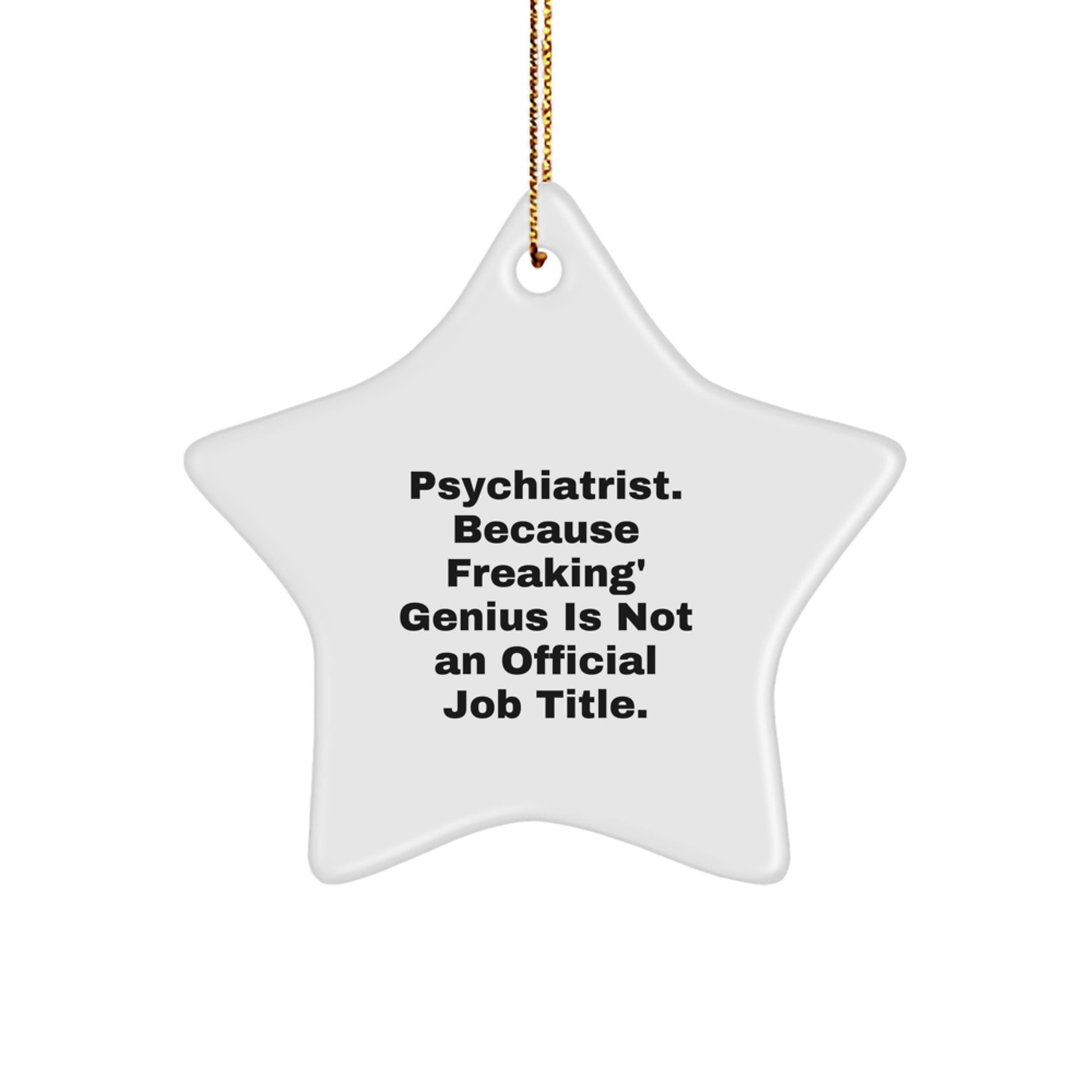 Funny Psychiatrist Gifts, 'Psychiatrist Because Freaking genius Is Not An Official Job Title' Star Ornament for Psychiatrist Friends and Family, Christmas Unique Gifts from Men, Women, Coworkers - Image 1