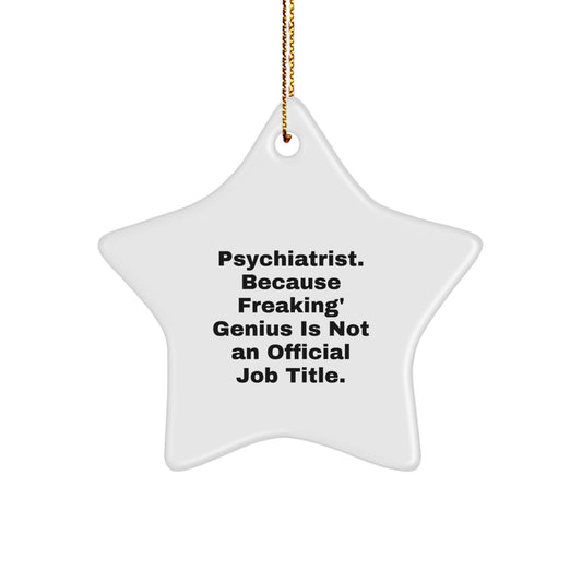 Funny Psychiatrist Gifts, 'Psychiatrist Because Freaking genius Is Not An Official Job Title' Star Ornament for Psychiatrist Friends and Family, Christmas Unique Gifts from Men, Women, Coworkers - Image 1