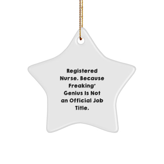 Funny Registered Nurse Gifts, Star Ornament, Because Freaking' genius Is Not An Official Job Title, Gifts for Registered Nurses from Friends - Image 1