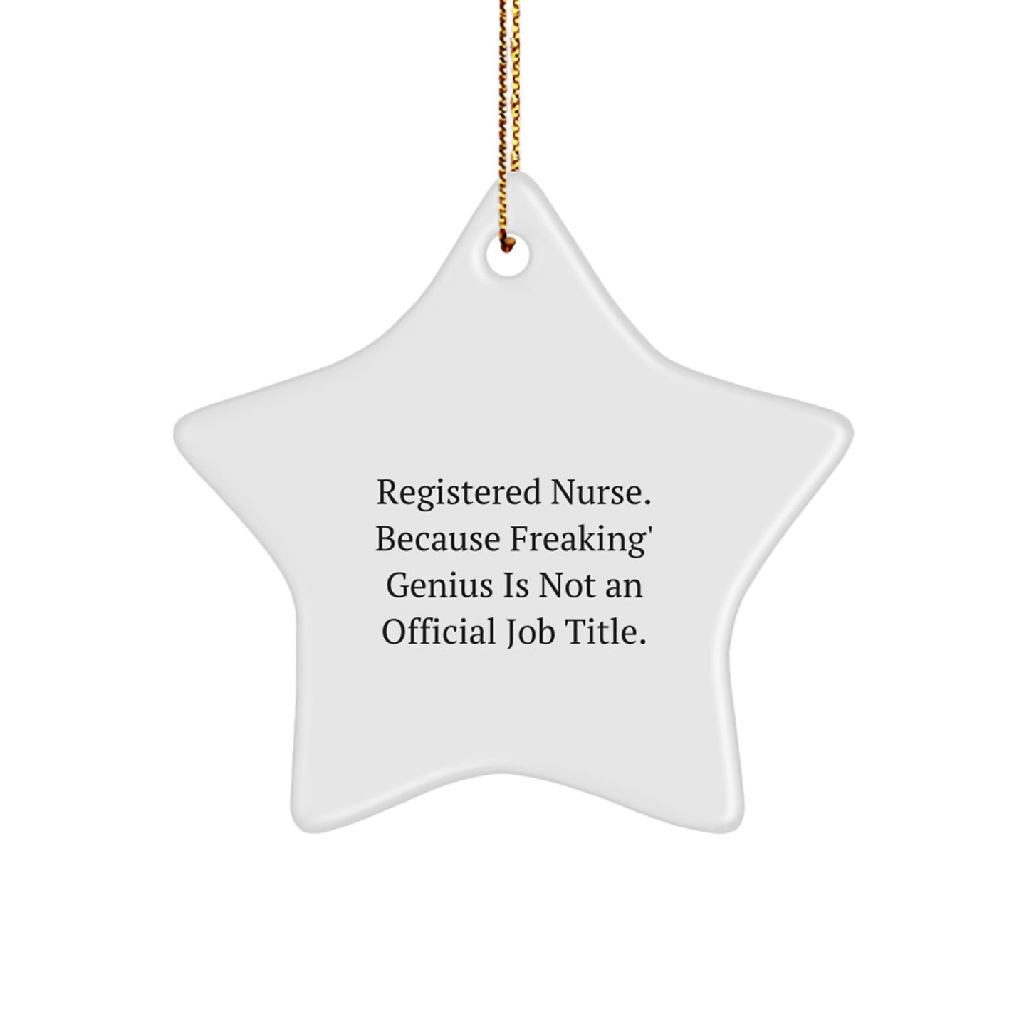 Funny Registered Nurse Gifts, Star Ornament for Christmas, 'Registered Nurse. Because Freaking' genius Is Not An Official Job Title.', Unique Nurse Decor - Image 1