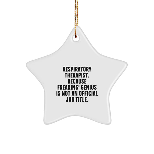 Funny Respiratory Therapist Star Ornament Gifts for Christmas from Friends or Coworkers, Inspirational Quote 'Respiratory Therapist. Because Freaking' genius Is Not An Official Job Title.' - Image 1