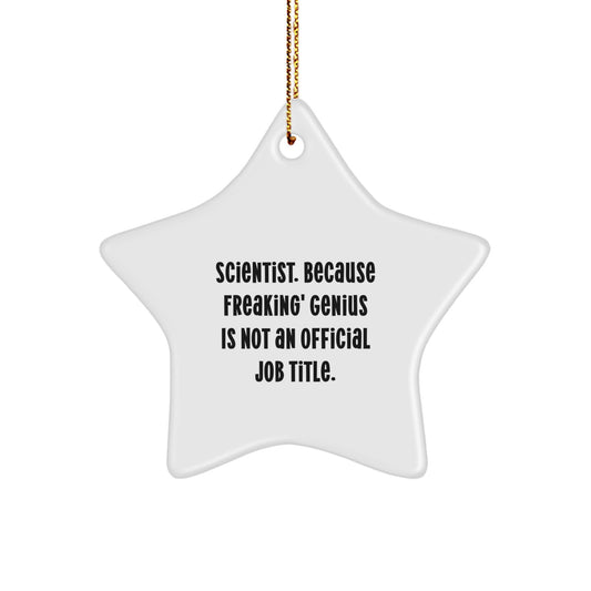 Funny Scientist Gifts from Men to Friends for Christmas Unique Star Ornament, Scientist Quote 'Because Freaking' genius Is Not An Official Job Title.' - Image 1