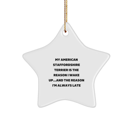 Funny American Staffordshire Terrier Dog Gifts for Men from Friends, Unique Christmas Star Ornament, My American Staffordshire Terrier Is The Reason I Wake Up - Image 1