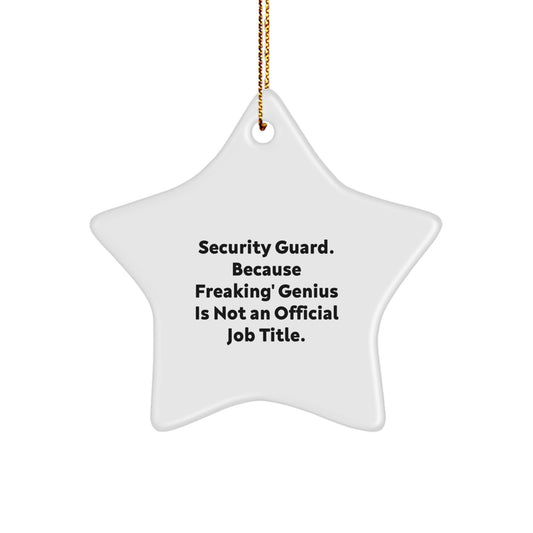 Funny Security Guard Christmas Unique Gifts from Men to Friends Star Ornament, Inspired by 'Security Guard. Because Freaking' genius Is Not An Official Job Title.' - Image 1