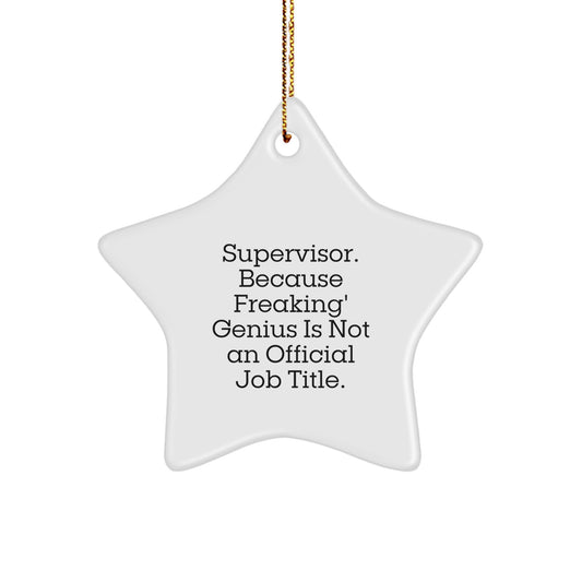 Funny Supervisor Gifts from Men to Boss - Christmas Unique Star Ornament with 'Supervisor. Because Freaking' genius Is Not An Official Job Title.' Quote - Image 1