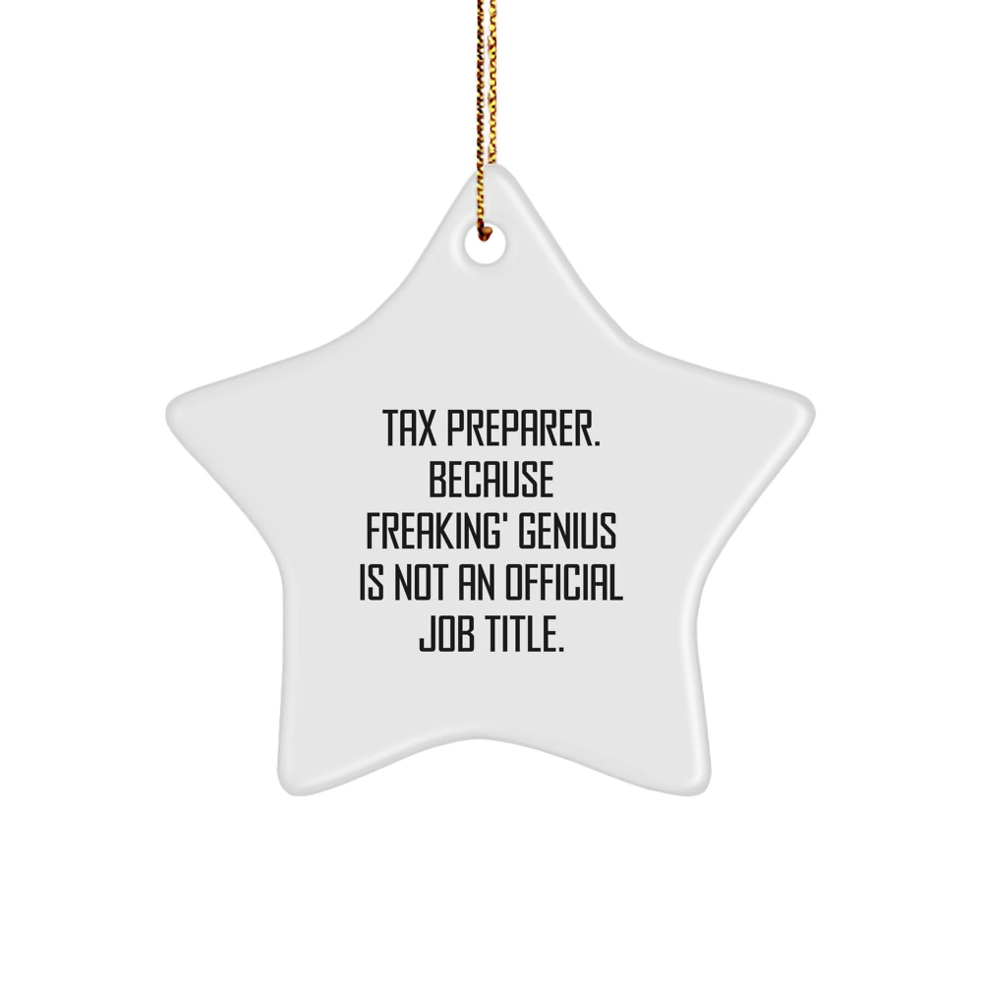 Funny Tax Preparer Gifts for Men from Friends - Star Ornament with 'Tax Preparer. Because Freaking' genius Is Not An Official Job Title.' Quote, White Star Shaped, Christmas Decorations - Image 1