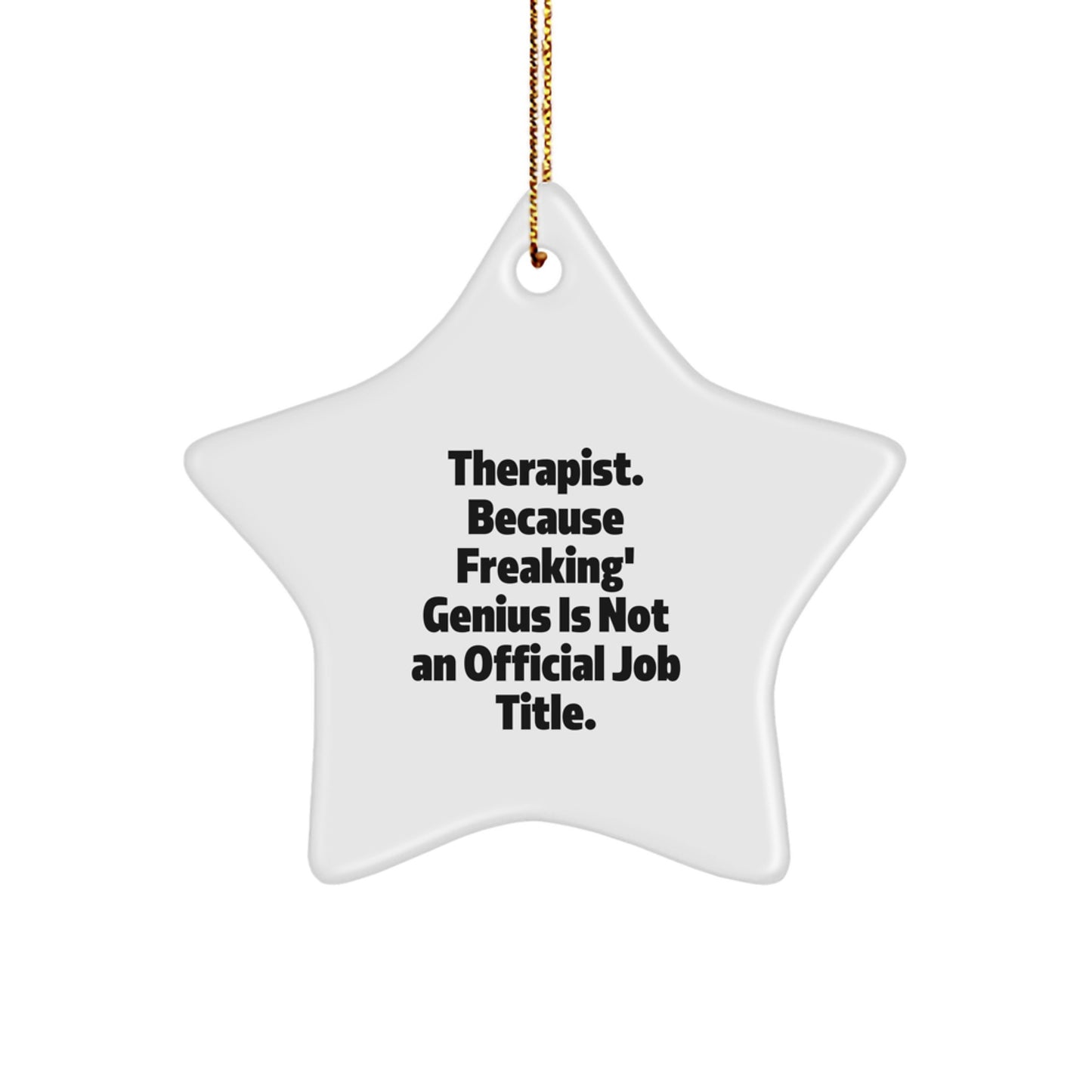 Funny Therapist Gifts from Men - 'Therapist. Because Freaking' genius Is Not An Official Job Title.' Star Ornament for Therapist - Image 1
