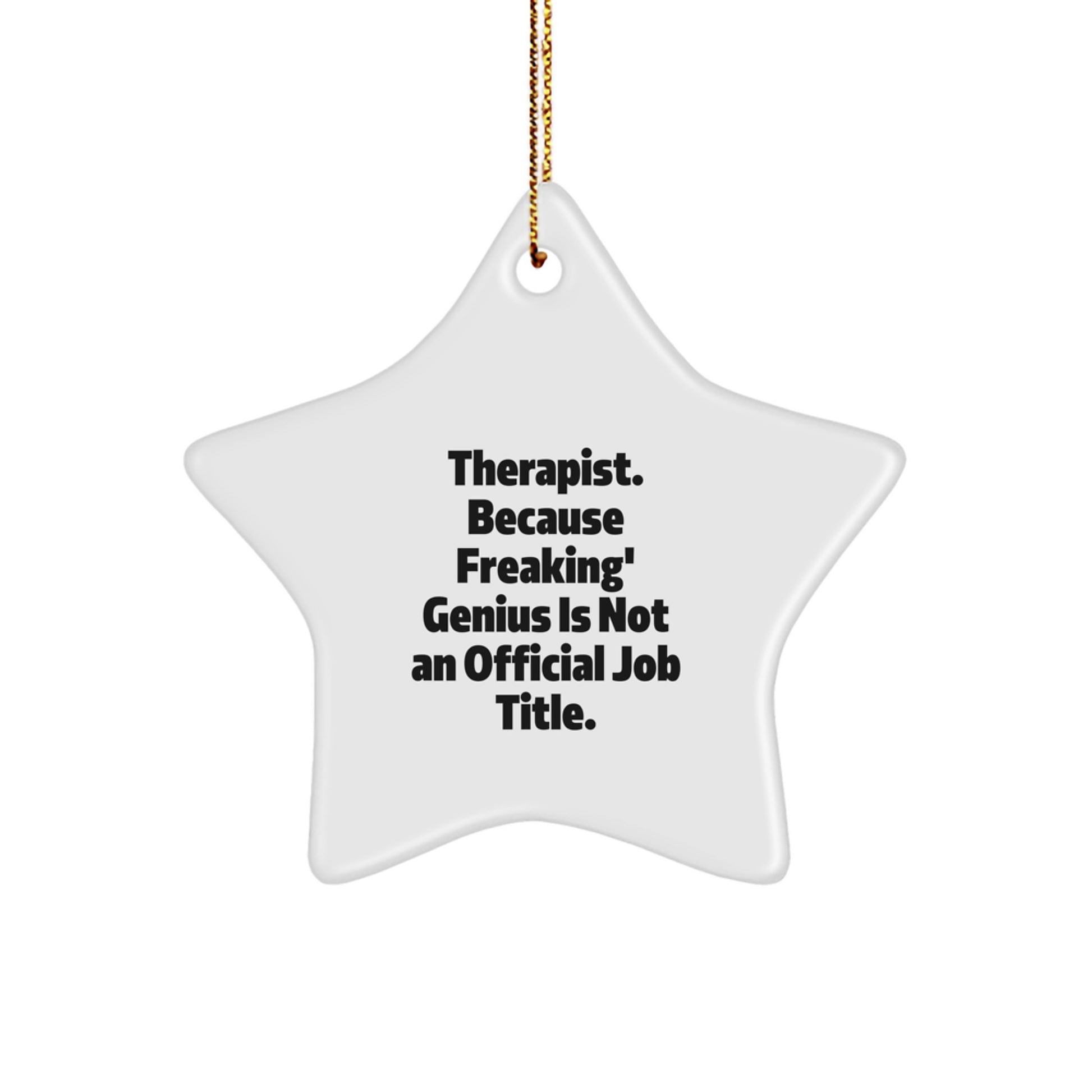 Funny Therapist Gifts from Men - 'Therapist. Because Freaking' genius Is Not An Official Job Title.' Star Ornament for Therapist - Image 1