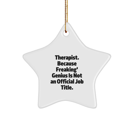 Funny Therapist Gifts from Men - 'Therapist. Because Freaking' genius Is Not An Official Job Title.' Star Ornament for Therapist - Image 1