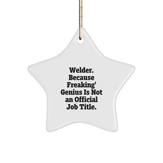 Welder Funny Gifts from Men to Women - Star Ornament, 'Welder. Because Freaking' genius Is Not An Official Job Title.', Christmas Unique - Image 1