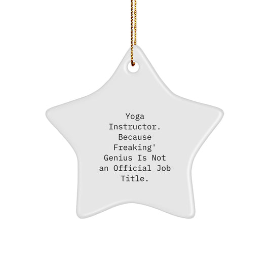 Funny Yoga Instructor Star Ornament Gifts from Friends - Because Freaking' genius Is Not An Official Job Title Christmas Unique Gifts for Yoga Instructors - Image 1