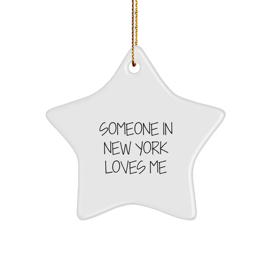 Funny New York Christmas Star Ornament Gifts from Friends and Family, A Star Shaped Decoration for New York Enthusiasts, Someone In New York Loves Me - Image 1