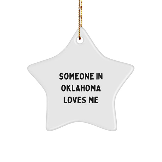 Oklahoma Star Ornament, Funny Quote 'Someone In Oklahoma Loves Me', White Star Shape, Christmas Unique Gifts from Friends - Image 1