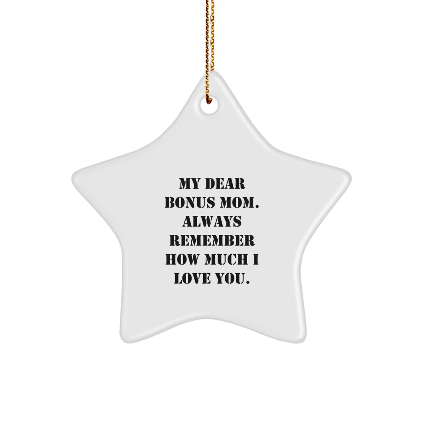 Funny Bonus Mom Gifts from Men Christmas Unique Star Ornament with Quote 'My Dear Bonus Mom Always Remember How Much I Love You.' - Image 1