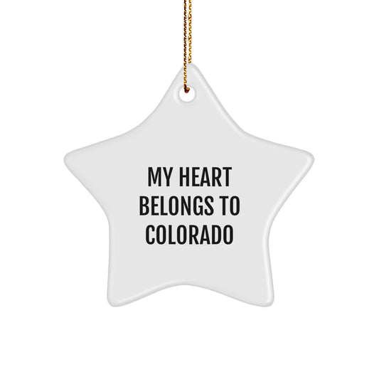 Colorado Star Ornament, 'My Heart Belongs To Colorado', Funny Christmas Unique Gift for Friends, Family, or Coworkers - Image 1