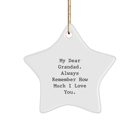 Gifts from Family, Grandad Star Ornament, Funny Quote - My Dear Grandad. Always Remember How Much I Love You. - Christmas Unique Gifts - Image 1