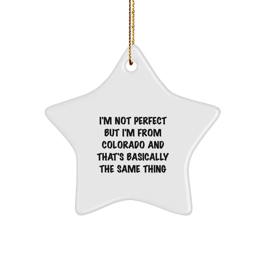 Colorado Star Ornament, Funny Gift for Men from Colorado, Christmas Unique Gifts for Women, Colorado Star Ornament, I'm Not Perfect But I'm From Colorado - Image 1
