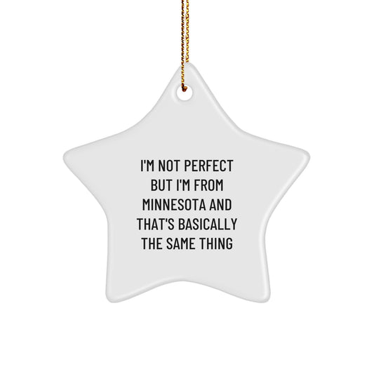 Minnesota Star Ornament, Funny Quotes Gifts from Friends and Family, Christmas Unique Decorations for Men or Women, I'm Not Perfect But I'm From Minnesota And That's Basically The Same Thing - Image 1